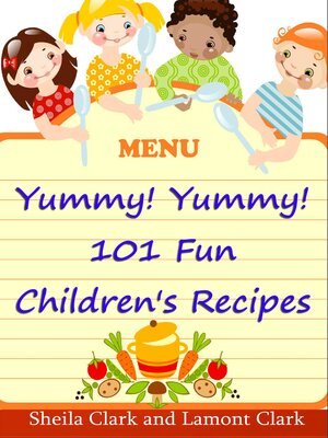 cover image of Yummy! Yummy! 101 Fun Children's Recipes